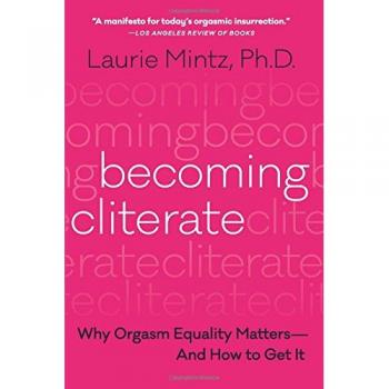 Becoming Cliterate : Why Orgasm Equality Matters--And How to Get It