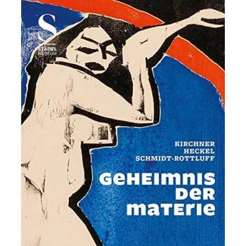 Regina Freyberger Geheimnis Der Materie: Kirchner, Heckel, Schmidt-Rottluff