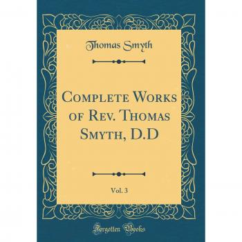 Complete Works of Rev. Thomas Smyth, D.D, Vol. 3