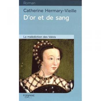 D'or et de sang: La malédiction des Valois