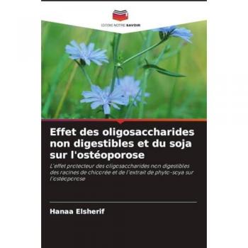 Effet des oligosaccharides non digestibles et du soja sur l'ostéoporose: L'effet protecteur des oligosaccharides non digestibles des racines de chicorée et de l'extrait de phyto-soya sur l'ostéoporose