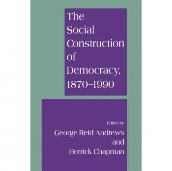 The Social Construction of Democracy, 1870-1990
