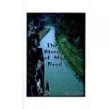 The Rivers of My Need