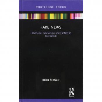 Fake News: Falsehood, Fabrication and Fantasy in Journalism