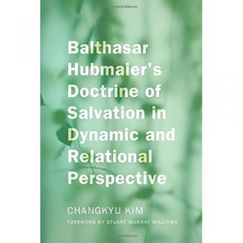 Balthasar Hubmaier's Doctrine of Salvation in Dynamic and Relational Perspective