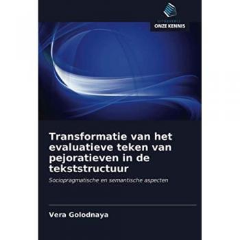 Transformatie van het evaluatieve teken van pejoratieven in de tekststructuur: Sociopragmatische en semantische aspecten