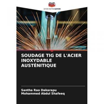 Dakarapu, Santha Rao: SOUDAGE TIG DE L'ACIER INOXYDABLE AUSTÉNITIQUE