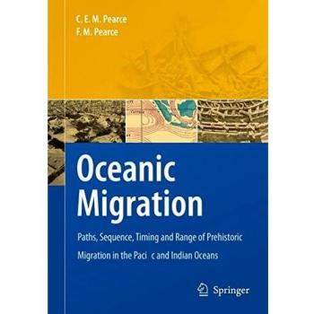 Oceanic Migration: Paths, Sequence, Timing and Range of Prehistoric Migration in the Pacific and Indian