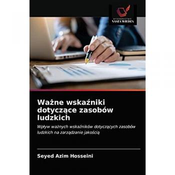 Ważne wskaźniki dotyczące zasobów ludzkich: Wpływ ważnych wskaźników dotyczących zasobów ludzkich na zarządzanie jakością: Wp¿yw wa¿nych wska¿ników dotycz¿cych zasobów ludzkich na zarz¿dzanie jako¿ci¿
