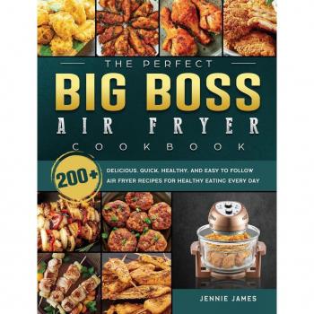 The Perfect Big Boss Air Fryer Cookbook