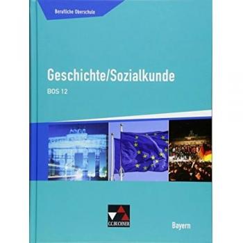 Buchners Sozialkunde Berufliche Oberschule Bayern.Geschichte/Sozialkunde BOS 12