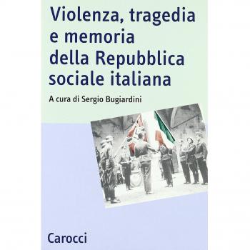 Violenza, tragedia e memoria della Repubblica sociale italiana. Atti del Convegno nazionale di studi