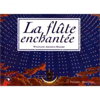 Thierry BEAUVERT La Flute Enchantee. Wolfgang Amadeus Mozart