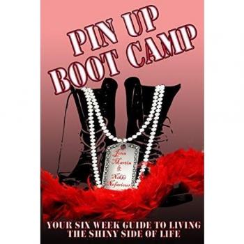 Pin Up Boot Camp: Your 6 Week Guide to Living the Shiny Side of Life