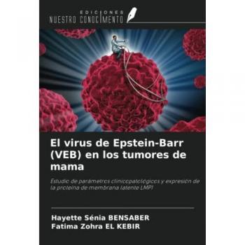 El virus de Epstein-Barr (VEB) en los tumores de mama: Estudio de parámetros clinicopatológicos y expresión de la proteína de membrana latente LMP1