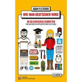 Wie man Deutscher wird in 50 einfachen Schritten / How to be German in 50 easy steps: Zweisprachiges Wendebuch Deutsch/Englisch (Beck Paperback)