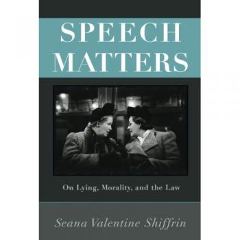 Shiffrin, Seana Valentine: Speech Matters