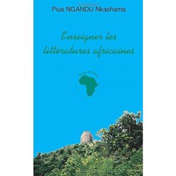 ENSEIGNER LES LITTERATURES AFRICAINES: Aux origines de la Négritude (Études africaines)