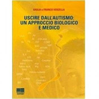 Uscire dall'autismo. Un approccio biologico e medico
