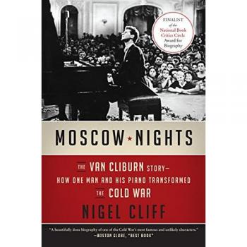 Moscow Nights: The Van Cliburn Story--How One Man and His Piano Transformed the Cold War
