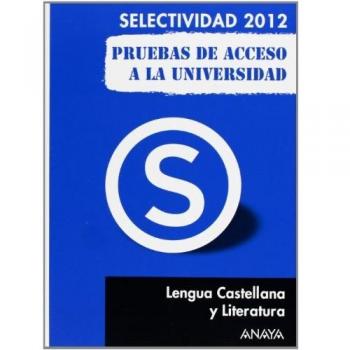 Lengua Castellana y Literatura. Pruebas de Acceso a la Universidad.