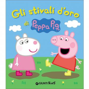 Gli stivali d'oro di Peppa Pig. Ediz. illustrata