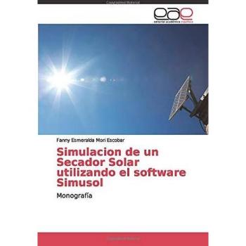 Simulacion de un Secador Solar utilizando el software Simusol: Monografía