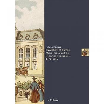 Invocations of Europe: Music Theatre and the Romanian Principalities 1775-1852