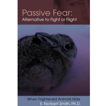 Passive Fear: Alternative to Fight or Flight: When frightened animals hide