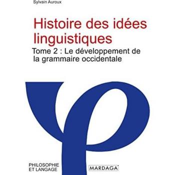 Histoire des idées linguistiques: Tome 2 : Le développement de la grammaire occidentale