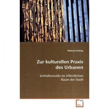 Zur kulturellen Praxis des Urbanen
