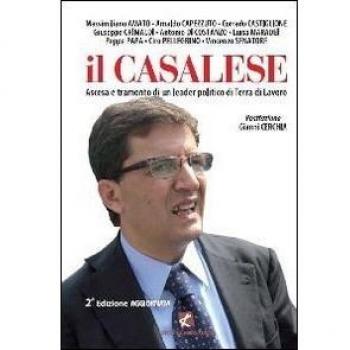 Il Casalese. Ascesa e tramonto di un leader politico di Terra di lavoro
