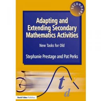 Adapting and Extending Secondary Mathematics Activities: New Tasks FOr Old