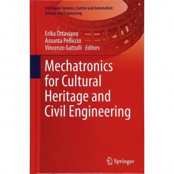 Mechatronics for Cultural Heritage and Civil Engineering (Intelligent Systems, Control and Automation: Science and Engineering, 92, Band 92)