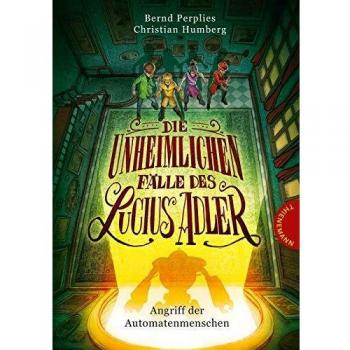 Die unheimlichen Fälle des Lucius Adler 3: Angriff der Automatenmenschen (3)