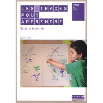Evelyne Villard Les Traces Pour Apprendre Explorer Le Monde : Cycle 1