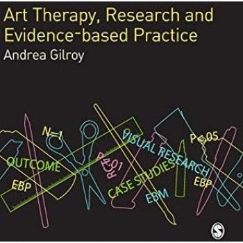 Gilroy, Andrea: Art Therapy, Research and Evidence-Based Practice