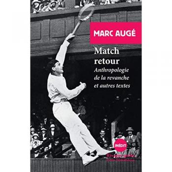 Match retour : Anthropologie de la revanche et autres textes