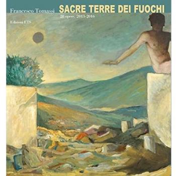 Francesco Tommasi. Sacre terre dei fuochi. 28 opere