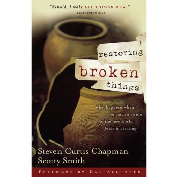 Chapman, Steven Curtis: Restoring Broken Things