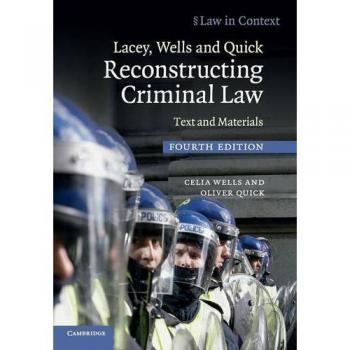 Lacey, Wells and Quick Reconstructing Criminal Law: Text and Materials