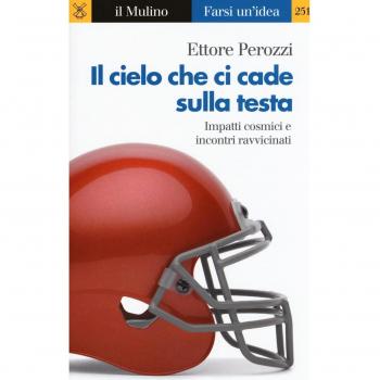 Il cielo che ci cade sulla testa. Impatti cosmici e incontri ravvicinati