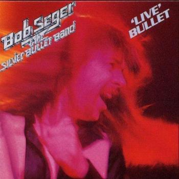 Bob Seger Live Bullet – Tir de Vie