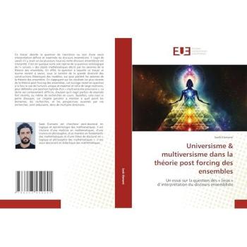 Elamami, Saeb: Universisme & multiversisme dans la théorie post forcing des ensembles