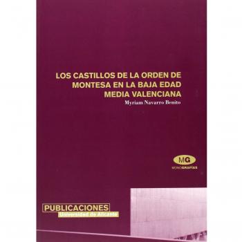 Los castillos de la orden de Montesa en la Baja Edad Media Valenciana