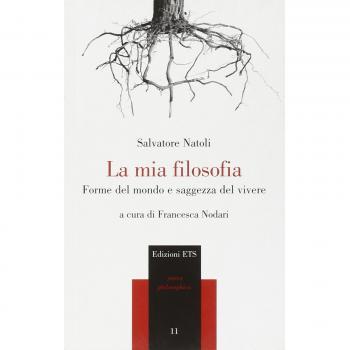 La mia filosofia. Forme del mondo e saggezza del vivere