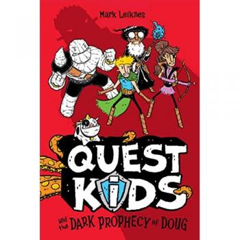 Quest Kids and the Dark Prophecy of Doug by Mark Leiknes