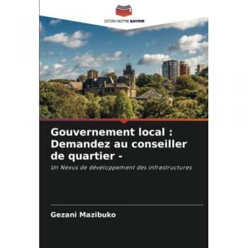 Gouvernement local : Demandez au conseiller de quartier -: Un Nexus de développement des infrastructures