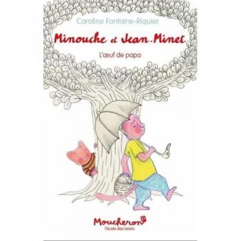 Minouche et Jean-Minet : l'oeuf de papa