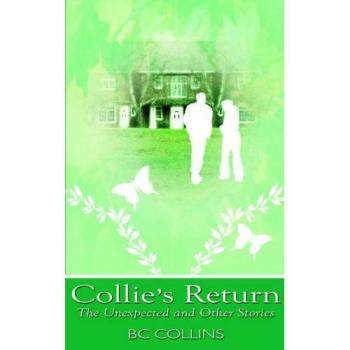 Collie's Return: The Unexpected and Other Stories